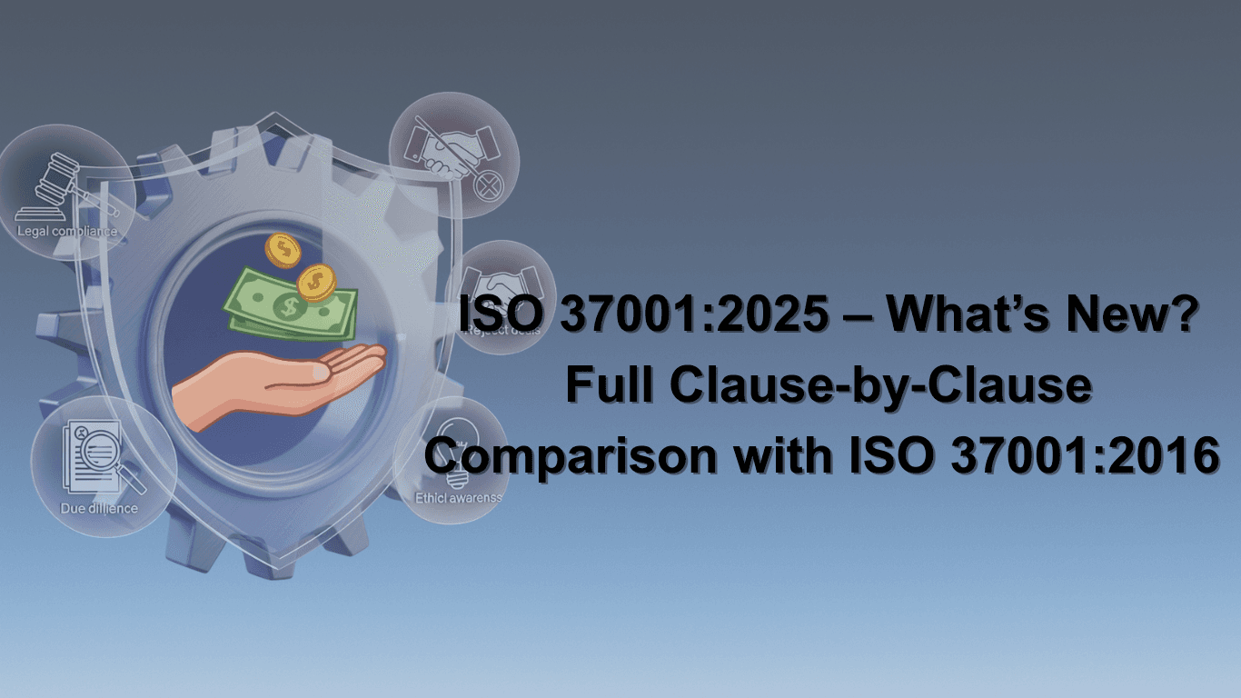 ISO 37001:2025 – What’s New? Full Clause‑by‑Clause Comparison with ISO 37001:2016