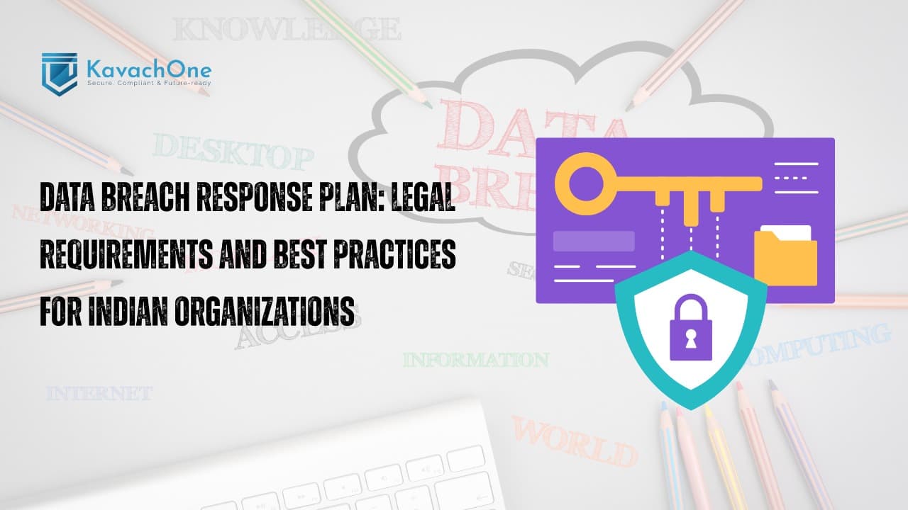 Data Breach Response Plan: Legal Requirements and Best Practices for Indian Organizations