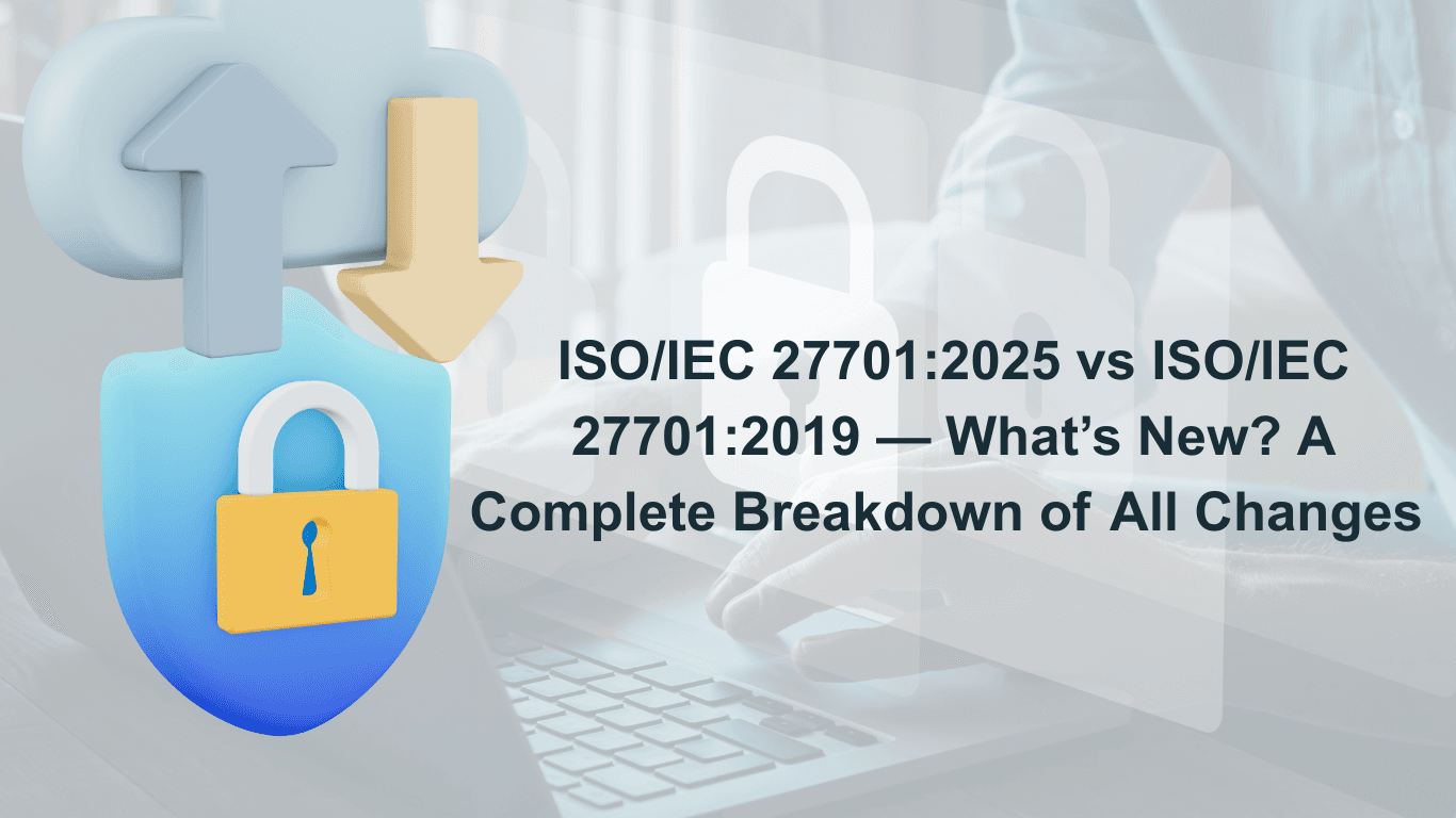 ISO/IEC 27701:2025 vs ISO/IEC 27701:2019 — What’s New? A Complete Breakdown of All Changes