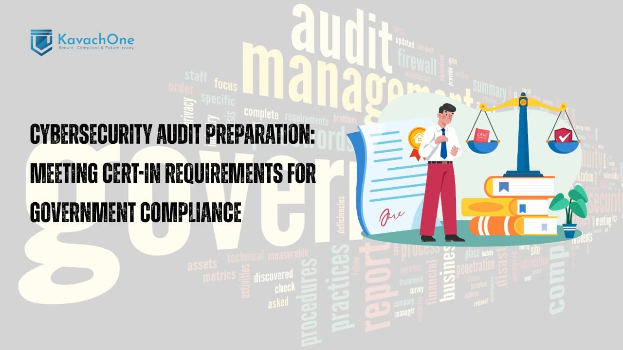 Cybersecurity Audit Preparation: Meeting CERT-In Requirements for Government Compliance