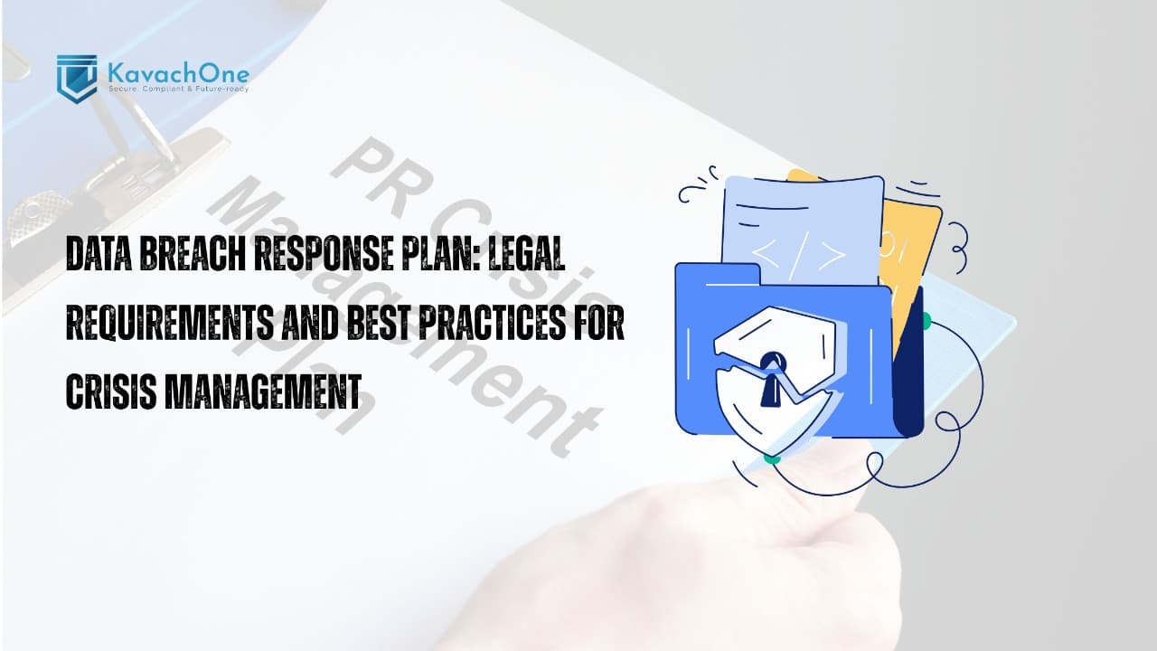 Data Breach Response Plan: Legal Requirements and Best Practices for Crisis Management