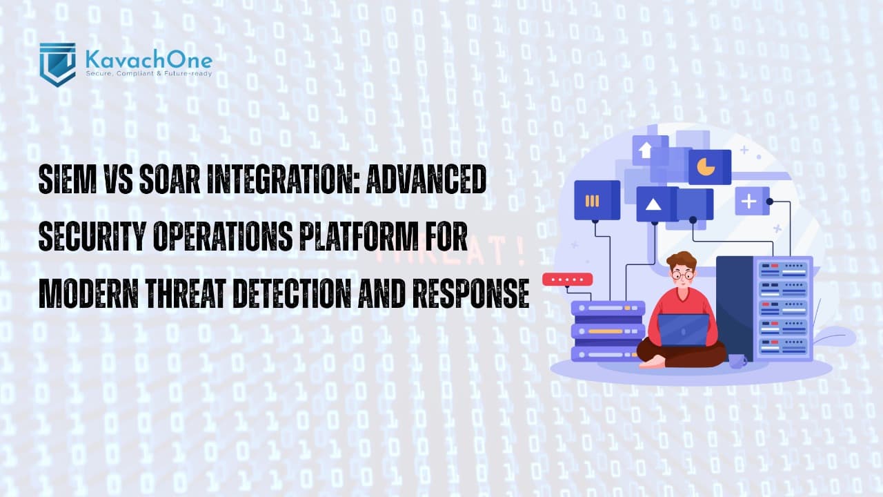 SIEM vs SOAR Integration: Advanced Security Operations Platform for Modern Threat Detection and Response