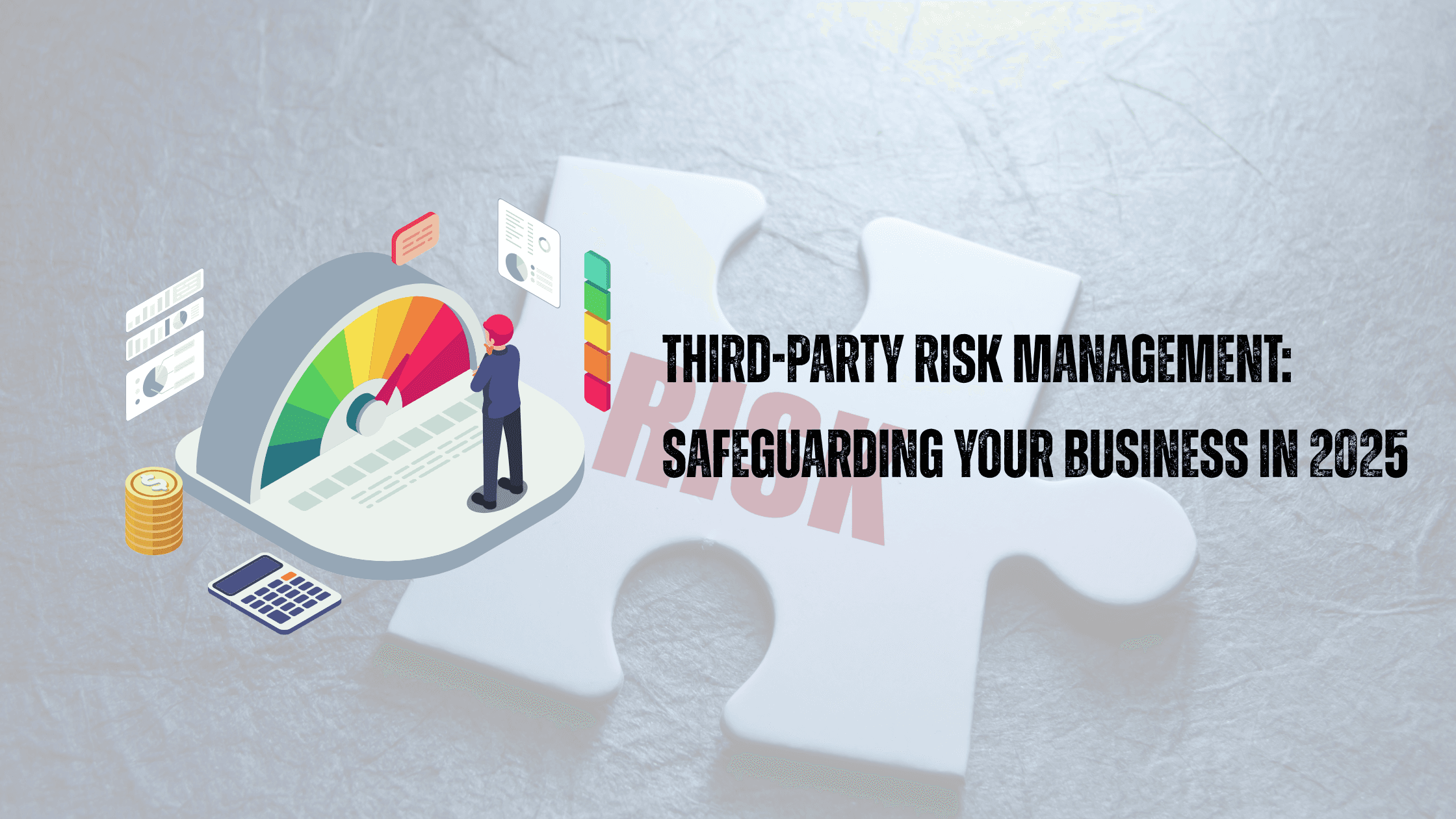 Third-Party Risk Management: Safeguarding Your Business in 2025